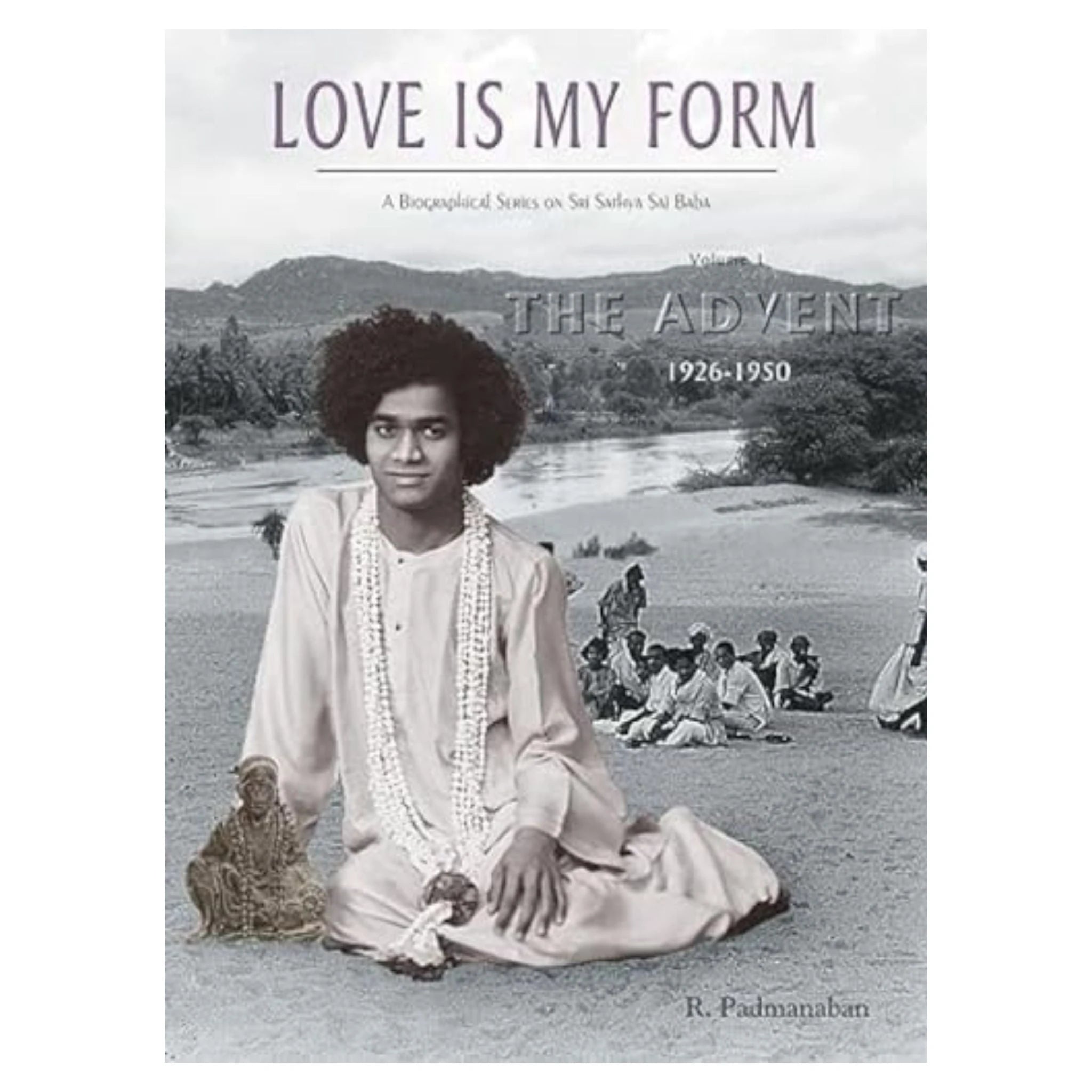 Hardbound book 'Love Is My Form' by R. Padmanaban about Sai Baba's early life