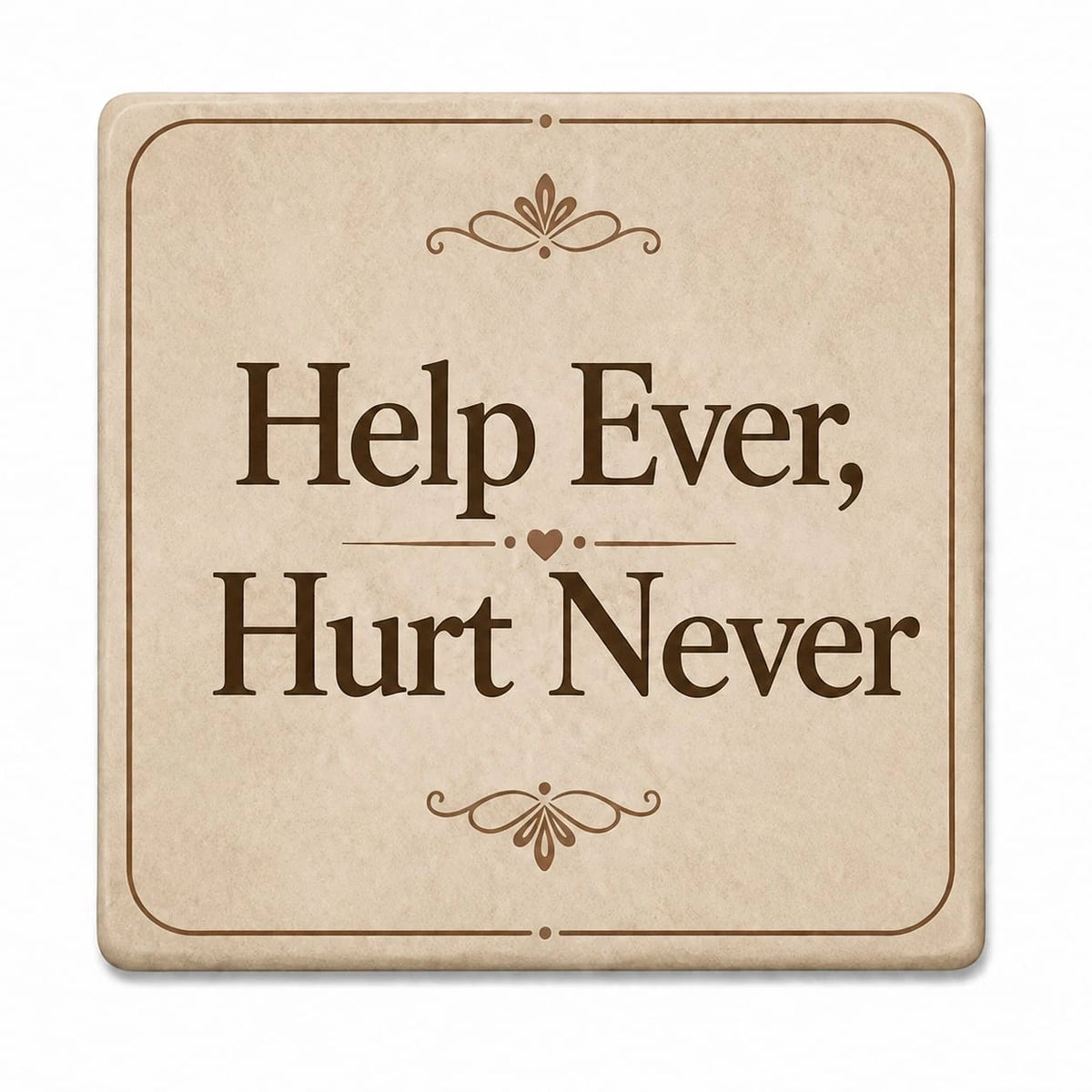 Square beige ceramic coaster with Help Ever, Hurt Never quote